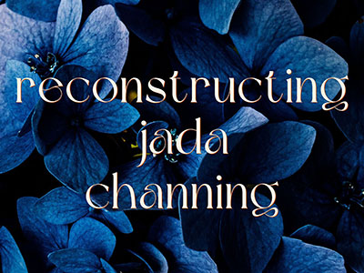 Reconstructing Jada Channing